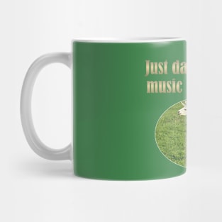 Just dancin' to the music in my head Mug